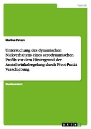 Cover von Untersuchung des dynamischen Nickverhaltens eines aerodynamischen Profils vor dem Hintergrund der Anstellwinkelregelung durch Pivot-Punkt Verschiebung
