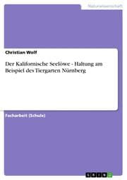 Cover von Der Kalifornische Seelöwe - Haltung am Beispiel des Tiergarten Nürnberg