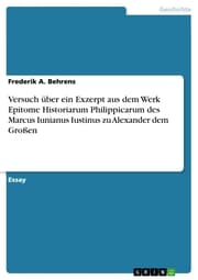 Cover von Versuch über ein Exzerpt aus dem Werk Epitome Historiarum Philippicarum des Marcus Iunianus Iustinus zu Alexander dem Großen