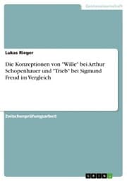 Cover von Die Konzeptionen von 'Wille' bei Arthur Schopenhauer und 'Trieb' bei Sigmund Freud im Vergleich