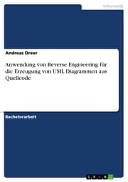 Cover von Anwendung von Reverse Engineering für die Erzeugung von UML Diagrammen aus Quellcode