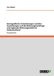 Cover von Demografische Veränderungen und ihre Auswirkungen auf die Wohnungsnachfrage und regionale Wohnungsmärkte in Ostdeutschland