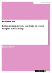 Cover von Bodengeographie und -ökologie an einem Beispiel in Vorarlberg