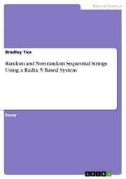Cover von Random and Non-random Sequential Strings Using a Radix 5 Based System
