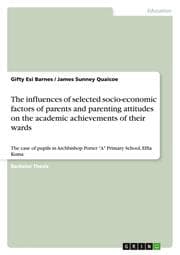Cover von The influences of selected socio-economic factors of parents and parenting attitudes on the academic achievements of their wards