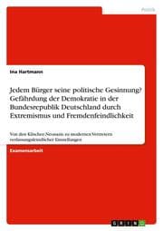 Cover von Jedem Bürger seine politische Gesinnung? Gefährdung der Demokratie in der Bundesrepublik Deutschland durch Extremismus und Fremdenfeindlichkeit