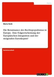 Cover von Die Renaissance des Rechtspopulismus in Europa - Eine Folgeerscheinung der Europäischen Integration und der steigenden Euroskepsis?