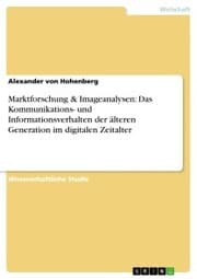 Cover von Marktforschung & Imageanalysen: Das Kommunikations- und Informationsverhalten der älteren Generation im digitalen Zeitalter