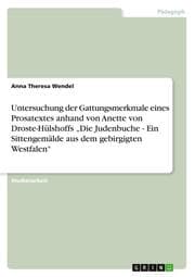 Cover von Untersuchung der Gattungsmerkmale eines Prosatextes anhand von Anette von Droste-Hülshoffs Die Judenbuche - Ein Sittengemälde aus dem gebirgigten Westfalen
