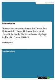 Cover von Naturschutzorganisationen im Deutschen Kaiserreich. Bund Heimatschutz und Staatliche Stelle für Naturdenkmalpflege in Preußen von 1904-14