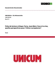 Cover von Fiche de lecture critique: Ferry, Jean-Marc: Face à la crise, quelles perspectives pour l'Union européenne?