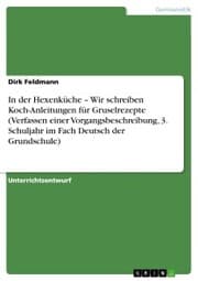 Cover von In der Hexenküche - Wir schreiben Koch-Anleitungen für Gruselrezepte (Verfassen einer Vorgangsbeschreibung, 3. Schuljahr im Fach Deutsch der Grundschule)