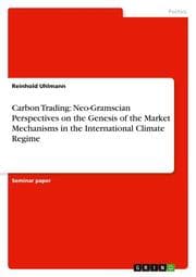 Cover von Carbon Trading: Neo-Gramscian Perspectives on the Genesis of the Market Mechanisms in the International Climate Regime
