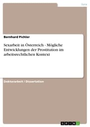 Cover von Sexarbeit in Österreich - Mögliche Entwicklungen der Prostitution im arbeitsrechtlichen Kontext