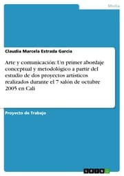 Cover von Arte y comunicación: Un primer abordaje conceptual y metodológico a partir del estudio de dos proyectos artísticos realizados durante el 7 salón de octubre 2005 en Cali