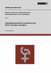 Cover von Arbeitsgemeinschaft der deutschen Frau. Berlin, Jerusalem, Shanghai ...