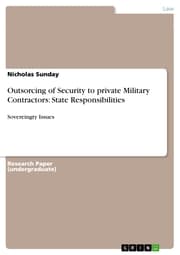 Cover von Outsorcing of Security to private Military Contractors: State Responsibilities