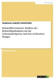 Cover von Rohstoffinvestments - Einfluss der Rohstoffspekulation auf die Lebensmittelpreise und den weltweiten Hunger