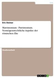 Cover von Matrimonium - Patrimonium. Vermögensrechtliche Aspekte der römischen Ehe
