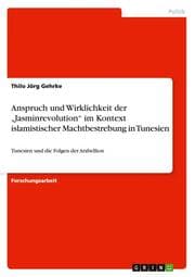 Cover von Anspruch und Wirklichkeit der Jasminrevolution im Kontext islamistischer Machtbestrebung in Tunesien