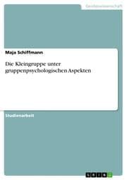 Cover von Die Kleingruppe unter gruppenpsychologischen Aspekten