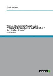 Cover von Thomas Mann und die Rezeption der Philosophie Schopenhauers und Nietzsches in den Buddenbrooks