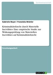 Cover von Kriminalitätsfurcht durch Materielle Incivilities: Eine empirische Studie zur Wirkungsprüfung von Materiellen Incivilities auf Kriminalitätsfurcht