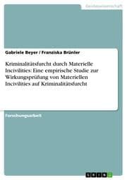 Cover von Kriminalitätsfurcht durch Materielle Incivilities: Eine empirische Studie zur Wirkungsprüfung von Materiellen Incivilities auf Kriminalitätsfurcht