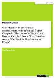 Cover von Confederation Poets. Kanadas internationale Rolle in William Wilfred Campbells 'The Lazarus of Empire' und Duncan Campbell Scotts 'To a Canadian Aviator Who Died for His Country in France'