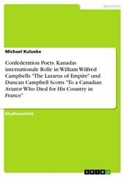 Cover von Confederation Poets. Kanadas internationale Rolle in William Wilfred Campbells 'The Lazarus of Empire' und Duncan Campbell Scotts 'To a Canadian Aviator Who Died for His Country in France'