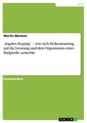 Cover von legales Doping - wie sich Höhentraining auf die Leistung und den Organismus eines Radprofis auswirkt