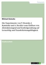Cover von Die Experimente von V.Sloutsky, J.Kaminski und A.Heckler zum Einfluss von Abstraktionsgrad und Symbolgestaltung auf Lernerfolg und Transferleistungsfähigkeit