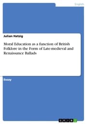 Cover von Moral Education as a function of British Folklore in the Form of Late-medieval and Renaissance Ballads