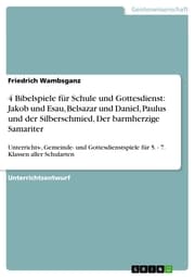 Cover von 4 Bibelspiele für Schule und Gottesdienst: Jakob und Esau, Belsazar und Daniel, Paulus und der Silberschmied, Der barmherzige Samariter