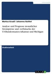 Cover von Analyse und Prognose monatlicher Strompreise und -verbräuche der US-Bundesstaaten Arkansas und Michigan