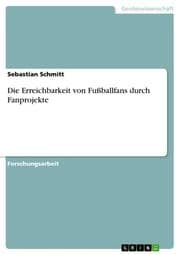 Cover von Die Erreichbarkeit von Fußballfans durch Fanprojekte