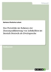 Cover von Das Portofolio im Rahmen der Zusatzqualifizierung von Lehrkräften im Bereich Deutsch als Zweitsprache