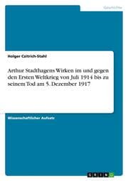 Cover von Arthur Stadthagens Wirken im und gegen den Ersten Weltkrieg von Juli 1914 bis zu seinem Tod am 5.Dezember 1917