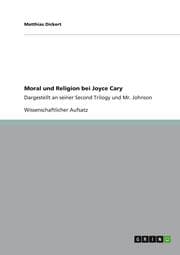 Cover von Moral und Religion bei Joyce Cary: Analyse der 'Second Trilogy' und 'Mr.Johnson '
