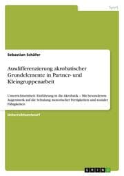 Cover von Ausdifferenzierung akrobatischer Grundelemente in Partner- und Kleingruppenarbeit