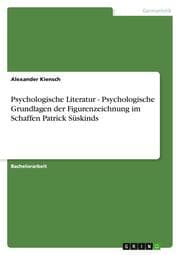 Cover von Psychologische Literatur - Psychologische Grundlagen der Figurenzeichnung im Schaffen Patrick Süskinds