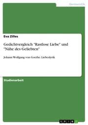 Cover von Gedichtvergleich 'Rastlose Liebe' und 'Nähe des Geliebten'