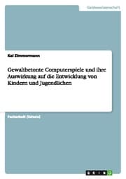Cover von Gewaltbetonte Computerspiele und ihre Auswirkung auf die Entwicklung von Kindern und Jugendlichen
