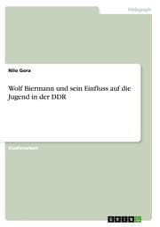 Cover von Wolf Biermann und sein Einfluss auf die Jugend in der DDR