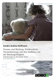 Cover von Trauma und Bindung. Frühkindliche Traumatisierung und ihre Einflüsse auf die Bindungsfähigkeit