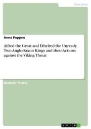 Cover von Alfred the Great and Ethelred the Unready. Two Anglo-Saxon Kings and their Actions against the Viking Threat