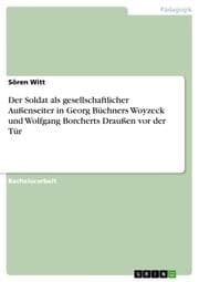 Cover von Der Soldat als gesellschaftlicher Außenseiter in Georg Büchners Woyzeck und Wolfgang Borcherts Draußen vor der Tür