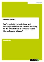 Cover von Das 'verosimile meraviglioso' und 'meraviglioso cristiano' als Voraussetzung für das Wunderbare in Torquato Tassos 'Gerusalemme Liberata'