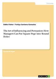 Cover von The Art of Influencing and Persuasion: How Managers Can Put Square Pegs into Round Holes