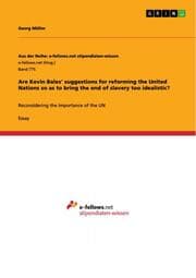 Cover von Are Kevin Bales' suggestions for reforming the United Nations so as to bring the end of slavery too idealistic?